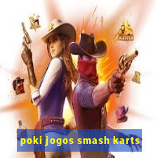 poki jogos smash karts